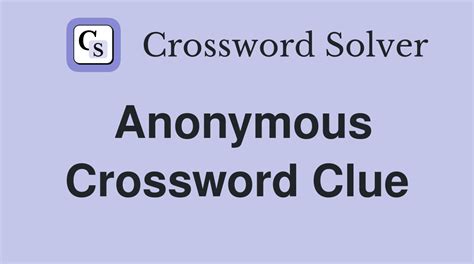 anonymous crossword clue|Anonymous